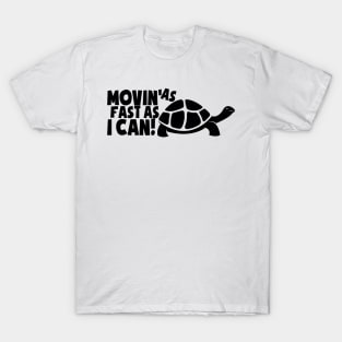 Movin As Fast As I Can T-Shirt